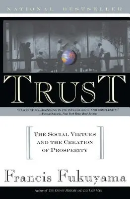 Confianza: Las virtudes sociales y la creación de prosperidad - Trust: The Social Virtues and the Creation of Prosperity