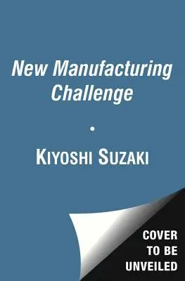 El nuevo reto de la fabricación: técnicas para la mejora continua - New Manufacturing Challenge: Techniques for Continuous Improvement