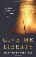 Give Me Liberty: Historia de la idea excepcional de Estados Unidos - Give Me Liberty: A History of America's Exceptional Idea