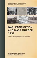 Guerra, pacificación y asesinatos en masa, 1939: Los Einsatzgruppen en Polonia - War, Pacification, and Mass Murder, 1939: The Einsatzgruppen in Poland