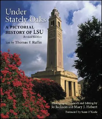 Bajo los robles majestuosos: Historia ilustrada de la LSU - Under Stately Oaks: A Pictorial History of LSU