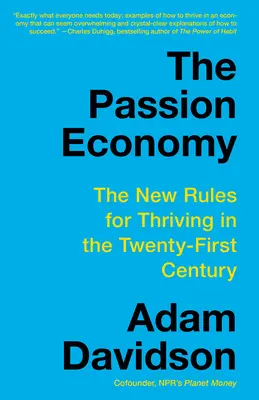 Economía pasional: Las nuevas reglas para prosperar en el siglo XXI - The Passion Economy: The New Rules for Thriving in the Twenty-First Century