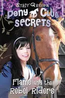 Flame y los Jinetes Rebeldes (Secretos del Pony Club, Libro 9) - Flame and the Rebel Riders (Pony Club Secrets, Book 9)