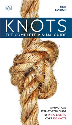 Nudos: La guía visual completa - Knots: The Complete Visual Guide