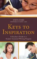 Claves para la inspiración: Guía del profesor para un programa de escritura centrado en el alumno - Keys to Inspiration: A Teacher's Guide to a Student-Centered Writing Program