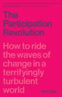 Revolución de la participación: Cómo cabalgar las olas del cambio en un mundo aterradoramente turbulento - Participation Revolution: How to Ride the Waves of Change in a Terrifyingly Turbulent World