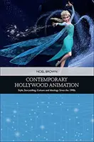 Contemporary Hollywood Animation: Estilo, narración, cultura e ideología desde la década de 1990 - Contemporary Hollywood Animation: Style, Storytelling, Culture and Ideology Since the 1990s