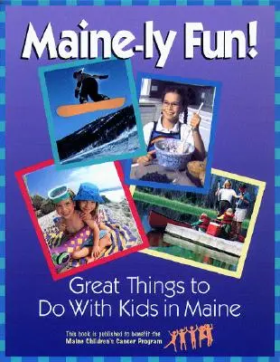 Maine-ly Fun!: Grandes cosas que hacer con niños en Maine - Maine-ly Fun!: Great Things to Do with Kids in Maine