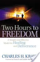 Dos horas hacia la libertad: Un Modelo Simple y Efectivo para Sanación y Liberación - Two Hours to Freedom: A Simple and Effective Model for Healing and Deliverance