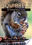 Ardillas: La guía de respuestas para animales - Squirrels: The Animal Answer Guide