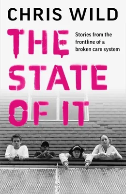 State of It: Stories from the Frontline of a Broken Care System (en inglés) - State of It - Stories from the Frontline of a Broken Care System