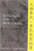 Secretos del Tai Chi de los Estilos Wu y Li: Clásicos Chinos, Traducciones, Comentarios - Tai Chi Secrets of the Wu and Li Styles: Chinese Classics, Translations, Commentary