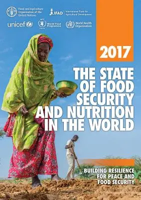 El estado de la seguridad alimentaria y la nutrición en el mundo 2017: Fomento de la resiliencia para la paz y la seguridad alimentaria - The State of Food Security and Nutrition in the World 2017: Building Resilience for Peace and Food Security