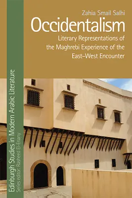 Occidentalismo: Representaciones literarias de la experiencia magrebí del encuentro Oriente-Occidente - Occidentalism: Literary Representations of the Maghrebi Experience of the East-West Encounter