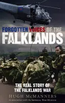 Voces olvidadas de las Malvinas: La verdadera historia de la guerra de las Malvinas - Forgotten Voices of the Falklands: The Real Story of the Falklands War