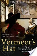 El sombrero de Vermeer - El siglo XVII y los albores del mundo globalizado - Vermeer's Hat - The seventeenth century and the dawn of the global world