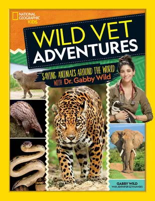 Aventuras veterinarias salvajes: Salvando animales por todo el mundo con la Dra. Gabby Wild - Wild Vet Adventures: Saving Animals Around the World with Dr. Gabby Wild