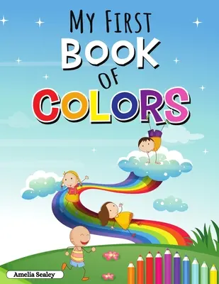 Mi primer libro de colores: Cuaderno de Actividades Educativas para Niños Pequeños, Colores y Formas Divertidos y Fáciles - My First Book of Colors: Educational Activity Workbook for Toddlers, Fun and Easy Colors and Shapes