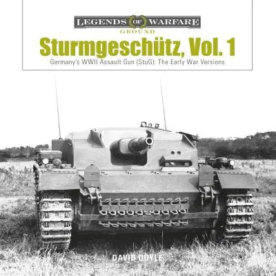 Sturmgeschtz: El cañón de asalto alemán de la Segunda Guerra Mundial (Stug), Vol.1: Las primeras versiones de guerra - Sturmgeschtz: Germany's WWII Assault Gun (Stug), Vol.1: The Early War Versions