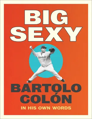 Big Sexy: En sus propias palabras - Big Sexy: In His Own Words