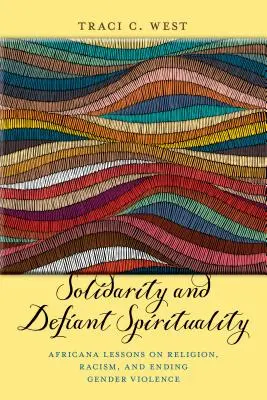 Solidaridad y Espiritualidad Desafiante: Lecciones africanas sobre religión, racismo y fin de la violencia de género - Solidarity and Defiant Spirituality: Africana Lessons on Religion, Racism, and Ending Gender Violence