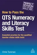 Cómo superar las pruebas Qts de habilidades numéricas y de lectoescritura: Práctica esencial para las pruebas de aptitudes del Qualified Teacher Status - How to Pass the Qts Numeracy and Literacy Skills Tests: Essential Practice for the Qualified Teacher Status Skills Tests