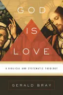 Dios es amor: Una teología bíblica y sistemática - God Is Love: A Biblical and Systematic Theology