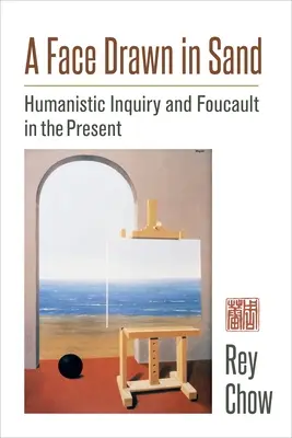 Un rostro dibujado en la arena: La investigación humanística y Foucault en el presente - A Face Drawn in Sand: Humanistic Inquiry and Foucault in the Present