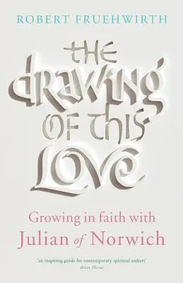 El dibujo de este amor: Crecer en la fe con Juliana de Norwich - The Drawing of This Love: Growing in Faith with Julian of Norwich