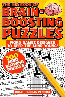 The Big Book of Brain-Boosting Puzzles: Juegos de palabras diseñados para mantener la mente joven - The Big Book of Brain-Boosting Puzzles: Word Games Designed to Keep the Mind Young!