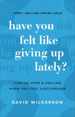 ¿Has sentido ganas de rendirte últimamente? Cómo encontrar esperanza y sanación cuando te sientes desanimado - Have You Felt Like Giving Up Lately?: Finding Hope and Healing When You Feel Discouraged