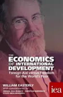 La economía del desarrollo internacional: Ayuda exterior frente a libertad para los pobres del mundo 2016 - The Economics of International Development: Foreign Aid Versus Freedom for the World's Poor 2016