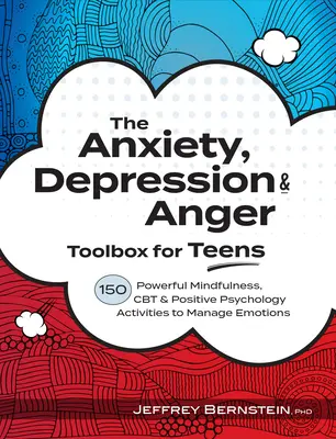 Anxiety, Depression & Anger Toolbox for Teens: 150 potentes actividades de mindfulness, TCC y psicología positiva para controlar las emociones - Anxiety, Depression & Anger Toolbox for Teens: 150 Powerful Mindfulness, CBT & Positive Psychology Activities to Manage Emotions