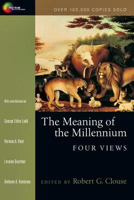 El significado del Milenio: Cuatro puntos de vista - The Meaning of the Millennium: Four Views