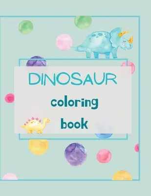 Libro para colorear de dinosaurios: Dinosaur Coloring Book for Kids Ages 4-8 Fun, Color Hand Illustrators Aprender para preescolar y jardín de infantes - Dinosaur Coloring Book: Dinosaur Coloring Book for Kids Ages 4-8 Fun, Color Hand Illustrators Learn for Preschool and Kindergarten