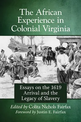 La experiencia africana en la Virginia colonial: Ensayos sobre la llegada en 1619 y el legado de la esclavitud - African Experience in Colonial Virginia: Essays on the 1619 Arrival and the Legacy of Slavery