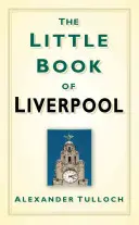 El pequeño libro de Liverpool - The Little Book of Liverpool