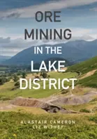 Extracción de mineral en el Distrito de los Lagos - Ore Mining in the Lake District