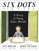 Seis puntos: la historia del joven Louis Braille - Six Dots: A Story of Young Louis Braille