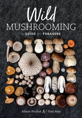 Mushrooming: Guía para buscadores de setas - Wild Mushrooming: A Guide for Foragers