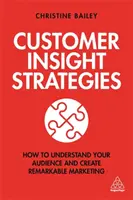 Estrategias de conocimiento del cliente: Cómo entender a su público y crear un marketing extraordinario - Customer Insight Strategies: How to Understand Your Audience and Create Remarkable Marketing