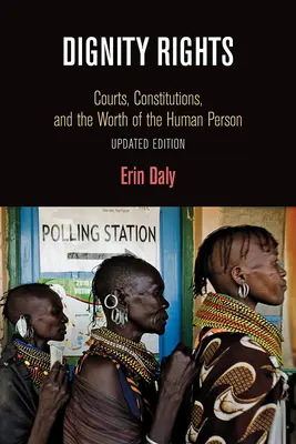 Derechos de dignidad: Tribunales, constituciones y el valor de la persona humana - Dignity Rights: Courts, Constitutions, and the Worth of the Human Person