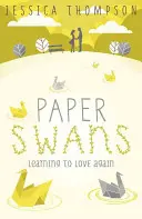 Cisnes de papel - Trazando el camino de vuelta al amor - Paper Swans - Tracing the path back to love