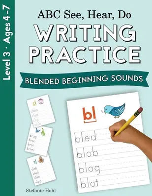 ABC Ver, oír, hacer Nivel 3: Práctica de la escritura, combinación de sonidos iniciales - ABC See, Hear, Do Level 3: Writing Practice, Blended Beginning Sounds