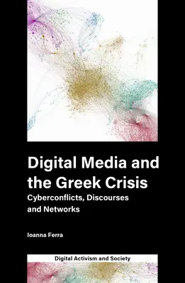 Medios digitales y crisis griega: Ciberconflictos, discursos y redes - Digital Media and the Greek Crisis: Cyberconflicts, Discourses and Networks