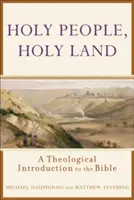 Pueblo santo, tierra santa: Introducción teológica a la Biblia - Holy People, Holy Land: A Theological Introduction to the Bible