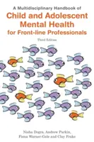 Manual multidisciplinar de salud mental infantil y adolescente para profesionales de primera línea, tercera edición - A Multidisciplinary Handbook of Child and Adolescent Mental Health for Front-Line Professionals, Third Edition