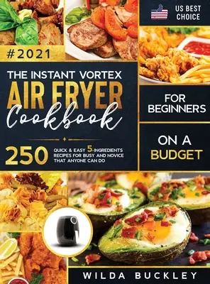 El libro de cocina de la freidora de aire Instant Vortex para principiantes con presupuesto ajustado - The Instant Vortex Air Fryer Cookbook for Beginners on a Budget