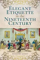 Etiqueta elegante en el siglo XIX - Elegant Etiquette in the Nineteenth Century