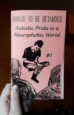 Proud to Be Retarded #1: Autistic Pride in a Neurophobic World (Orgullo autista en un mundo neurofóbico) - Proud to Be Retarded #1: Autistic Pride in a Neurophobic World